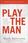 Image for Play the Man Participant`s Guide – Becoming the Man God Created You to Be