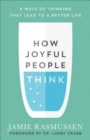 Image for How joyful people think  : 8 ways of thinking that lead to a better life