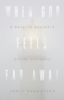 Image for When God feels far away  : eight ways to navigate divine distance