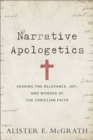 Image for Narrative Apologetics – Sharing the Relevance, Joy, and Wonder of the Christian Faith