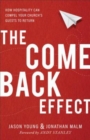 Image for The Come Back Effect - How Hospitality Can Compel Your Church`s Guests to Return