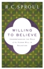 Image for Willing to Believe – Understanding the Role of the Human Will in Salvation