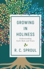 Image for Growing in holiness  : understanding God&#39;s role and yours