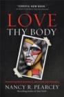 Image for Love Thy Body : Answering Hard Questions about Life and Sexuality