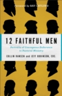 Image for 12 faithful men  : portraits of courageous endurance in pastoral ministry