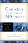 Image for Churches That Make a Difference - Reaching Your Community with Good News and Good Works