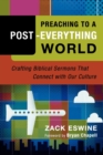 Image for Preaching to a Post–Everything World – Crafting Biblical Sermons That Connect with Our Culture