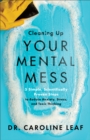 Image for Cleaning up your mental mess  : 5 simple, scientifically proven steps to reduce anxiety, stress, and toxic thinking