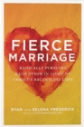 Image for Fierce marriage curriculum kit  : radically pursuing each other in light of Christ&#39;s relentless love