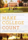 Image for Make college count  : a faithful guide to life and learning