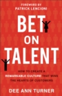 Image for Bet on talent  : how to create a remarkable culture that wins the hearts of customers