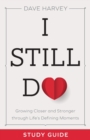 Image for I Still Do Study Guide - Growing Closer and Stronger through Life`s Defining Moments
