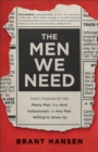 Image for The Men We Need – God`s Purpose for the Manly Man, the Avid Indoorsman, or Any Man Willing to Show Up
