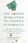 Image for The Coming Revolution in Church Economics - Why Tithes and Offerings Are No Longer Enough, and What You Can Do about It