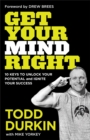 Image for Get Your Mind Right : 10 Keys to Unlock Your Potential and Ignite Your Success