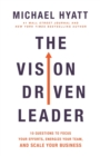 Image for The Vision-Driven Leader : 10 Questions to Focus Your Efforts, Energize Your Team, and Scale Your Business