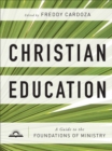 Image for Christian Education – A Guide to the Foundations of Ministry