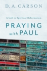 Image for Praying with Paul : A Call to Spiritual Reformation