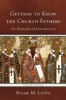 Image for Getting to Know the Church Fathers – An Evangelical Introduction