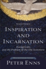 Image for Inspiration and incarnation  : evangelicals and the problem of the Old Testament
