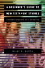 Image for A beginner&#39;s guide to New Testament studies  : understanding key debates