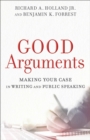 Image for Good Arguments - Making Your Case in Writing and Public Speaking