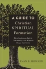 Image for A Guide to Christian Spiritual Formation – How Scripture, Spirit, Community, and Mission Shape Our Souls