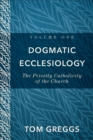 Image for Dogmatic Ecclesiology – The Priestly Catholicity of the Church