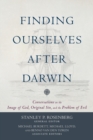 Image for Finding ourselves after Darwin  : conversations on the image of God, original sin, and the problem of evil