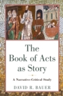 Image for The book of Acts as story  : a narrative-critical study