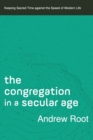 Image for The Congregation in a Secular Age – Keeping Sacred Time against the Speed of Modern Life