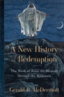 Image for A New History of Redemption : The Work of Jesus the Messiah through the Millennia