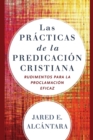 Image for Las practicas de la predicacion cristiana - Rudimentos para la proclamacion eficaz