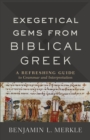 Image for Exegetical Gems from Biblical Greek : A Refreshing Guide to Grammar and Interpretation