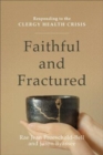 Image for Faithful and fractured  : responding to the clergy health crisis