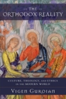 Image for The Orthodox Reality : Culture, Theology, and Ethics in the Modern World