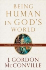 Image for Being Human in God`s World - An Old Testament Theology of Humanity