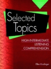 Image for Selected Topics: High-Intermediate Listening Comprehension