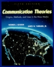 Image for Communication Theories : Origins, Methods and Uses in the Mass Media: United States Edition