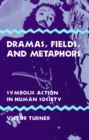 Image for Dramas, Fields, and Metaphors : Symbolic Action in Human Society