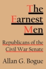 Image for The Earnest Men : Republicans of the Civil War Senate