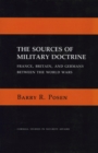 Image for The Sources of Military Doctrine : France, Britain, and Germany Between the World Wars