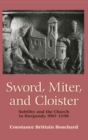 Image for Sword, Miter, and Cloister : Nobility and the Church in Burgundy, 980–1198