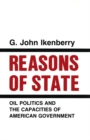 Image for Reasons of State : Oil Politics and the Capacities of American Government