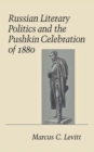 Image for Russian Literary Politics and the Pushkin Celebration of 1880