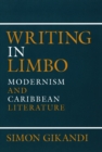 Image for Writing in Limbo : Modernism and Caribbean Literature