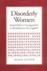 Image for Disorderly Women : Sexual Politics and Evangelicalism in Revolutionary New England