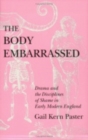 Image for The Body Embarrassed : Drama and the Disciplines of Shame in Early Modern England