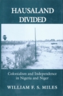 Image for Hausaland Divided : Colonialism and Independence in Nigeria and Niger