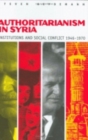Image for Authoritarianism in Syria : Institutions and Social Conflict, 1946–1970